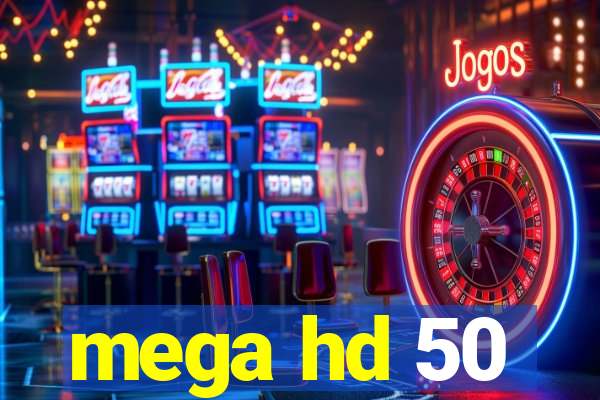 mega hd 50